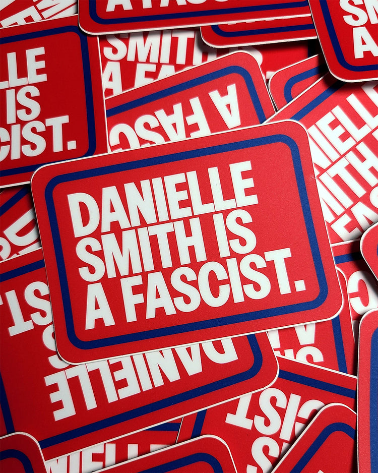 “Danielle Smith is a Fascist” Sticker (Single) - Series II