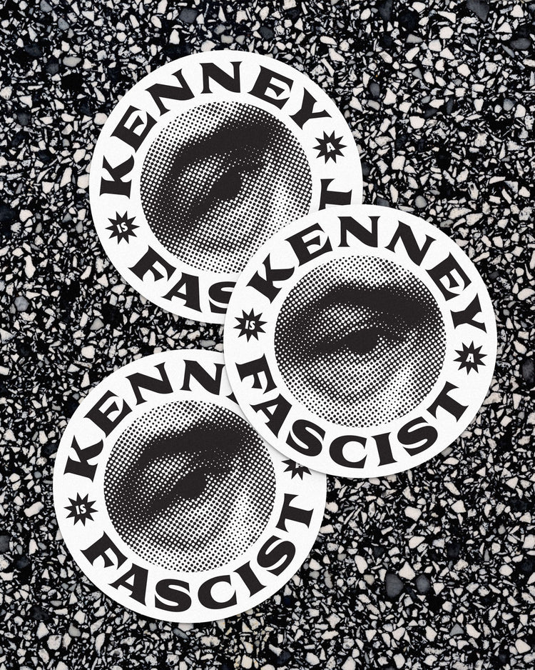 “Kenney is a Fascist” Sticker - Series II