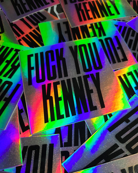 “Fuck You Kenney” Special Edition Holo Sticker
