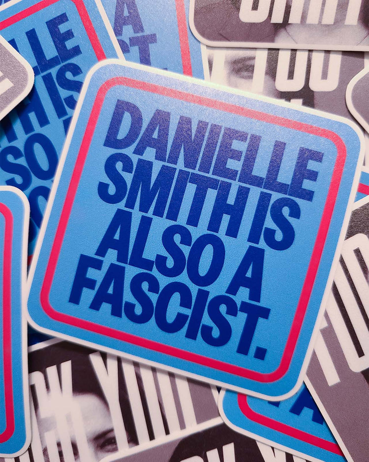 “Danielle Smith is Also a Fascist” Sticker (Single)
